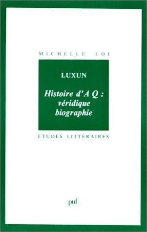 Luxun. Histoire d'Aq : véridique biographie