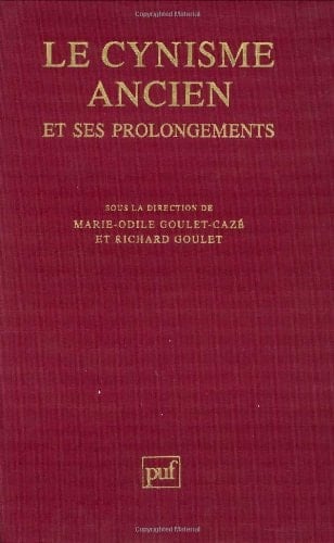 Le Cynisme ancien et ses prolongements: Actes du colloque international du CNRS, Paris, 22-25 juillet 1991 (Hors collection) (French Edition)