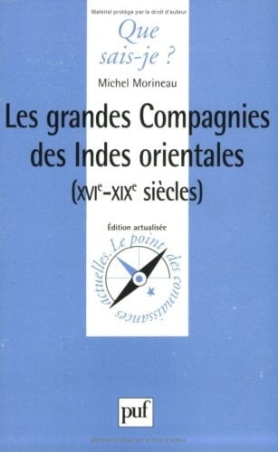 Les Grandes Compagnies des Indes Orientales (QUE SAIS-JE ?)