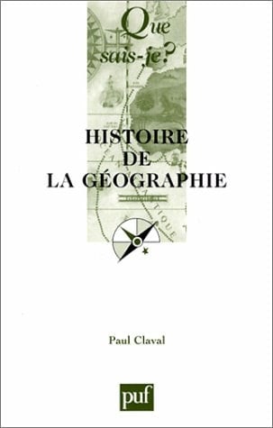 Histoire de la géographie, 3e édition (QUE SAIS-JE ?)