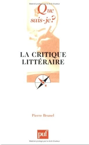 La Critique littéraire (QUE SAIS-JE ?)