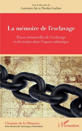 La mémoire de l'esclavage Traces mémorielles de l'esclavage - et des traites dans l'espace atlantique