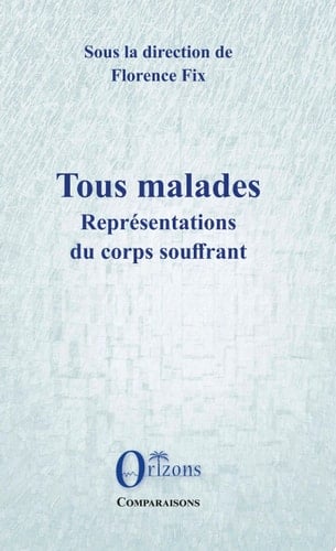 Tous malades Représentations du corps souffrant