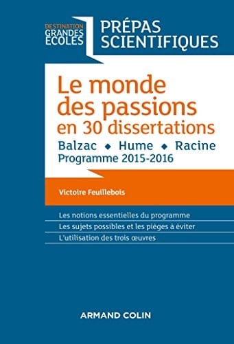 Le monde des passions en 30 dissertations Balzac, Hume, Racine, programme 2015-2016