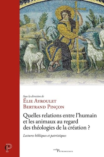 Quelles relations entre l'humain et les animaux au regard des théologies de la c - Lectures bibliques et patristiques