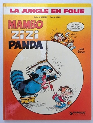 La Jungle en folie Mambo, Zizi, Panda / dessins de Mic Delinx ; texte de Godard. Texte de Godard