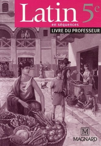 Latin en séquences 5e Livre du professeur
