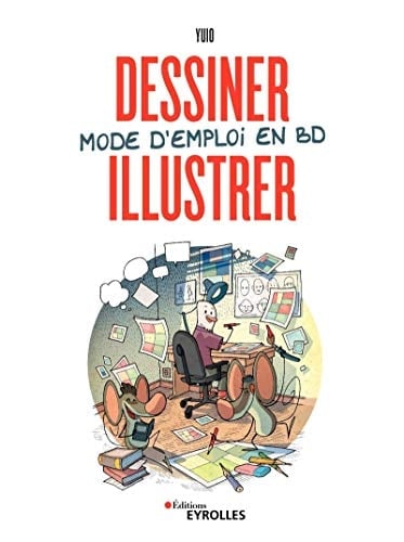 Dessiner, illustrer mode d'emploi en BD