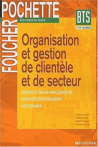 Organisation et gestion de clientèle et de secteur savoirs et savoir-faire associés, exercices d'entraînement, cas d'examen