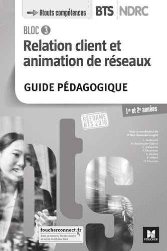 Bloc 3 Relation client et animation de réseaux - BTS NDRC 1&2 - Éd 2018 - GP