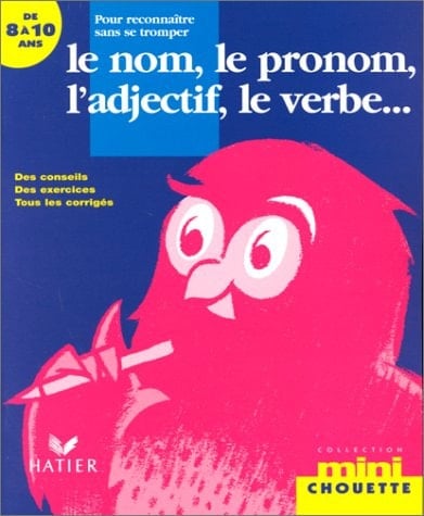 Le nom, le pronom, l'adjectif, le verbe pour reconnaître sans se tromper