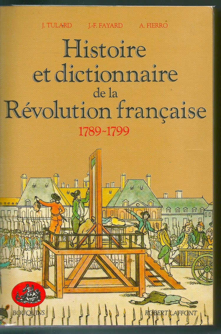 Histoire et dictionnaire de la Révolution franc̦aise 1789-1799
