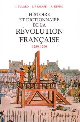 Histoire et dictionnaire de la Révolution française 1789-1799