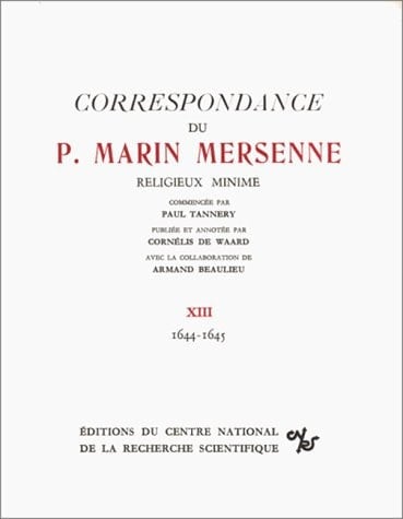 Correspondance du P. Marin Mersenne, religieux minime 1644-1645. XIII