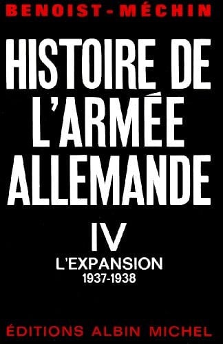 Histoire de l'armée allemande - tome 4: L'expansion, 1937-1938
