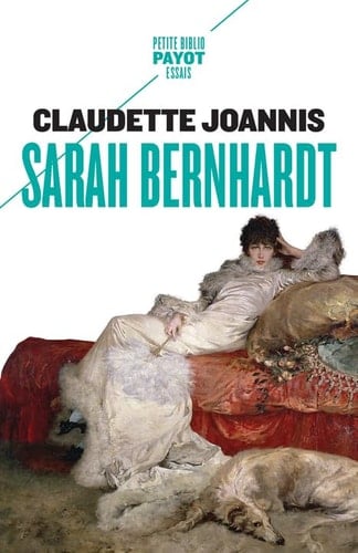 Sarah Bernhardt "Reine de l'attitude et princesse des gestes"
