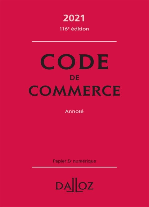 Code de commerce 2021, annoté - 116e ed. (Codes Dalloz Universitaires et Professionnels) (French Edition)