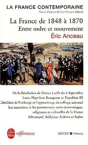 La France de 1848 à 1870. Entre ordre et mouvement