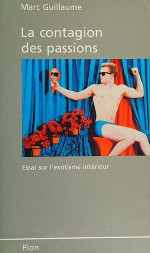 La contagion des passions essai sur l'exotisme intérieur