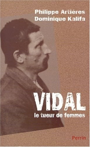 Vidal, le tueur de femmes une biographie sociale