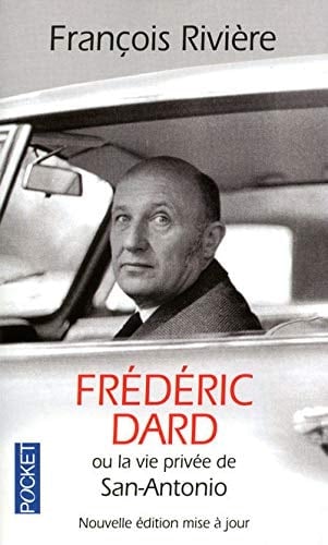 Frédéric Dard ou La vie privée de San-Antonio
