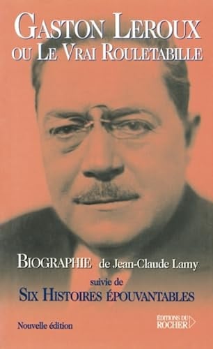 Gaston Leroux ou Le vrai Rouletabille