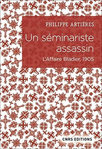 Un séminariste assassin l'affaire Bladier, 1905