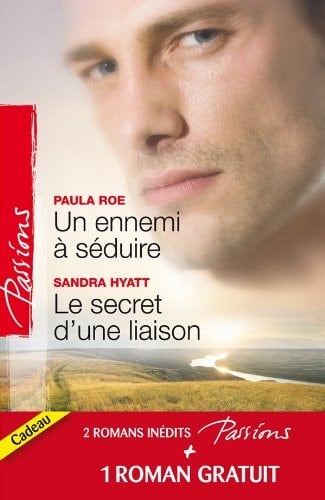 Un ennemi à séduire ; Le secret d'une liaison - Une délicieuse épreuve