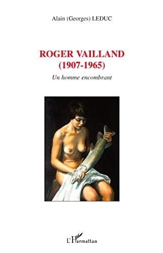 Roger Vailland (1907-1965) un homme encombrant