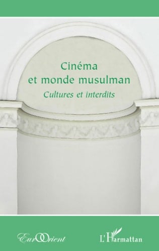 Cinéma et monde musulman Cultures et interdits