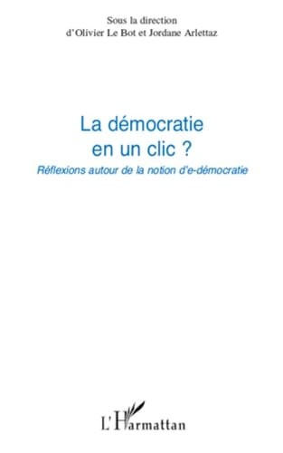 La démocratie en un clic ? Réflexions autour de la notion d'e-démocratie