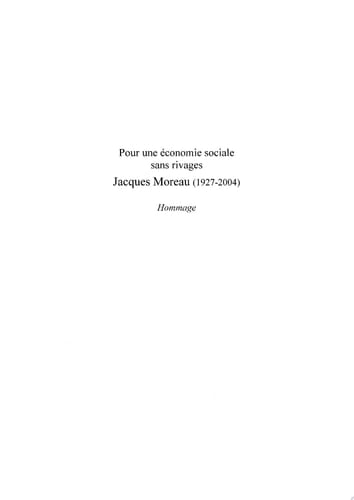 Pour une économie sociale sans rivages Jacques Moreau (1924-2004) - Hommage