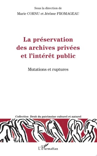 La préservation des archives privées et l'intérêt public Mutations et ruptures