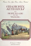 Chamonix autrefois Le Mont-Blanc et sa vallée
