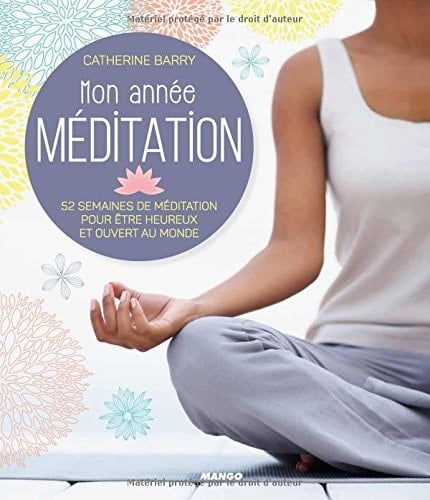Mon année méditation 52 semaines de méditations pour être heureux et ouvert au monde