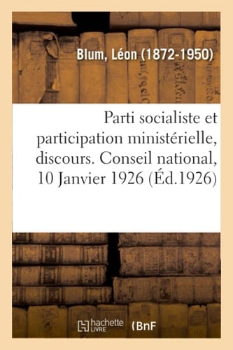 Le parti socialiste et la participation ministérielle, discours. Conseil national, 10 Janvier 1926