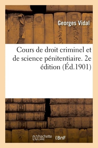 Cours de Droit Criminel Et de Science Pénitentiaire. 2e Édition