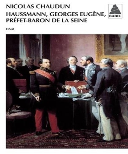 Haussmann, Georges Eugène, préfet-baron de la Seine essai