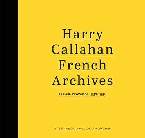 Harry Callahan French Archives, Aix-en-Provence 1957-1958