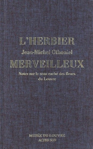 L'herbier merveilleux notes sur le sens caché des fleurs du Louvre