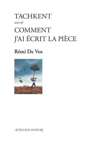 Tachkent suivi de, Comment j'ai écrit la pièce