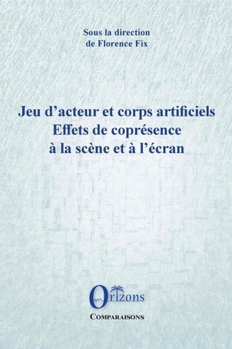 Jeu d'acteur et corps artificiels: Effets de coprésence à la scène et à l'écran (French Edition)