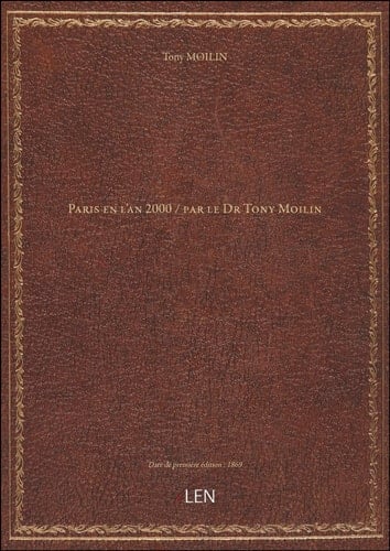 Paris en l'an 2000 / par le Dr Tony Moilin