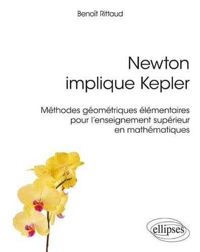 Newton implique Kepler Méthodes géométriques élémentaires pour l'enseignement supérieur en mathématiques