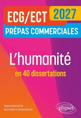 L'humanité en 40 dissertations. Prépas commerciales ECG-ECT (2027)