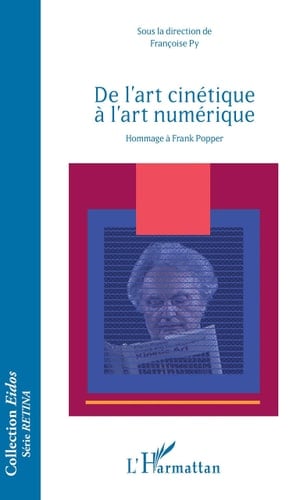 De l'art cinétique à l'art numérique Hommage à Frank Popper