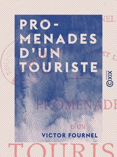 Promenades d'un touriste - Voyage en Hollande - Excursion en Savoie et en Suisse