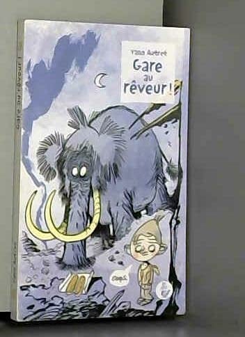 Gare au rêveur !