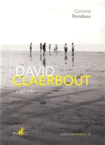 David Claerbout, l'oeil infini photographie, cinéma, temps et mémoire cédés