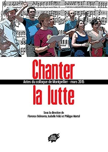 Chanter la lutte actes du colloque de Montpellier, mars 2015